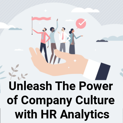 Unleash The Power of Company Culture with HR Analytics