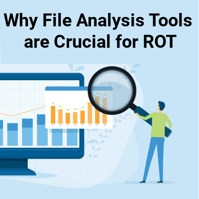 Why File Analysis Tools are Crucial to Managing ROT Data
