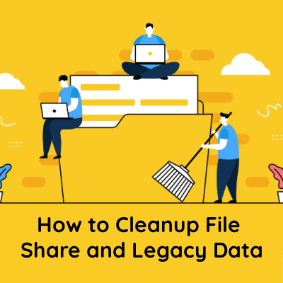 How to Cleanup File Share and Legacy Data